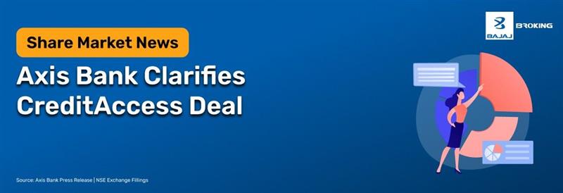 Axis Bank Clarifies Media Report on CreditAccess Grameen Speculation