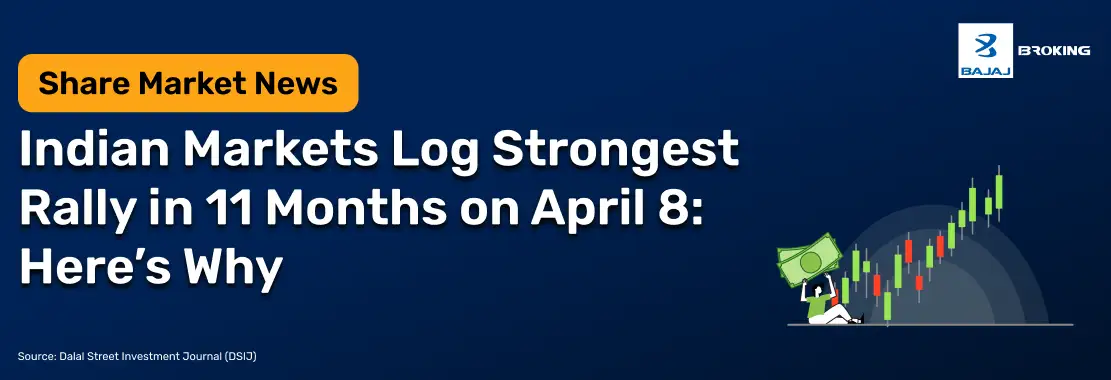 Why Indian Markets Are Rallying Sharply on April 8: Check Key Factors