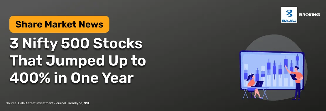 3 Nifty 500 Stocks That Jumped Up to 400% in One Year 
