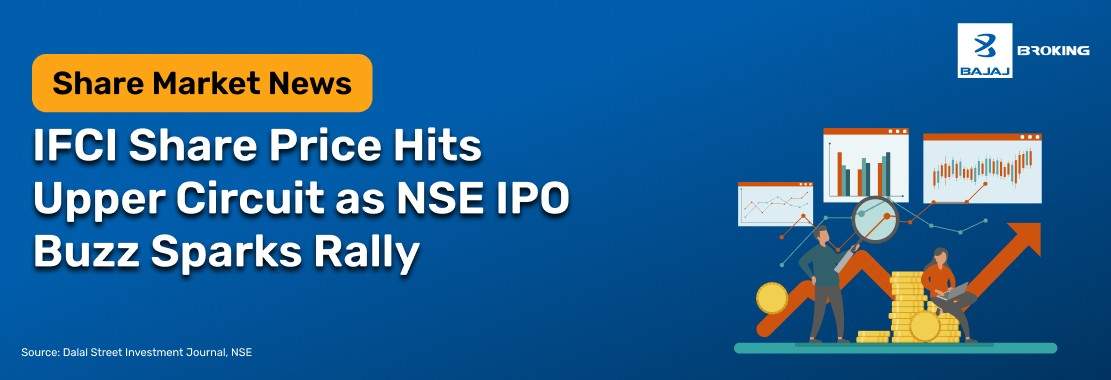 IFCI Share Price Hits Upper Circuit as NSE IPO Buzz Sparks Rally
