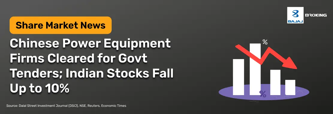 Chinese Power Equipment Firms Cleared for Govt Tenders; Indian Stocks Fall Up to 10%
