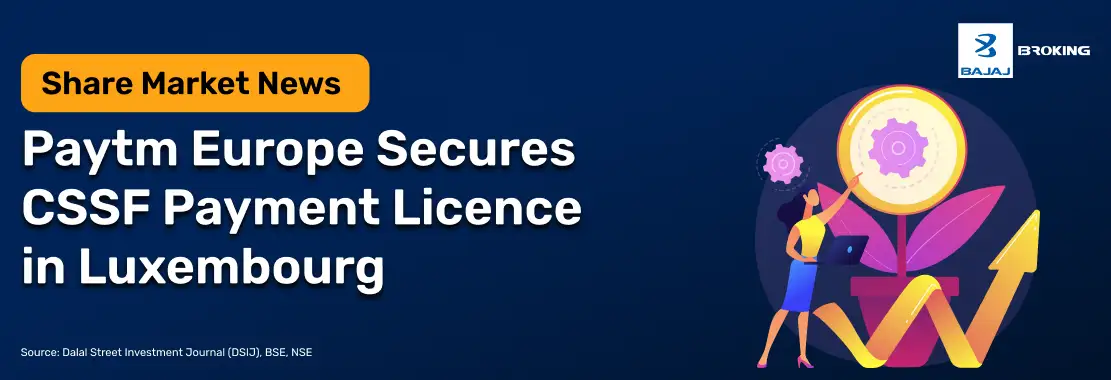 Paytm Europe Secures CSSF Payment Licence in Luxembourg 
