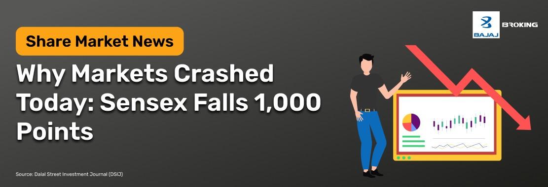 Why Markets Crashed Today: Sensex Falls 1,000 Points