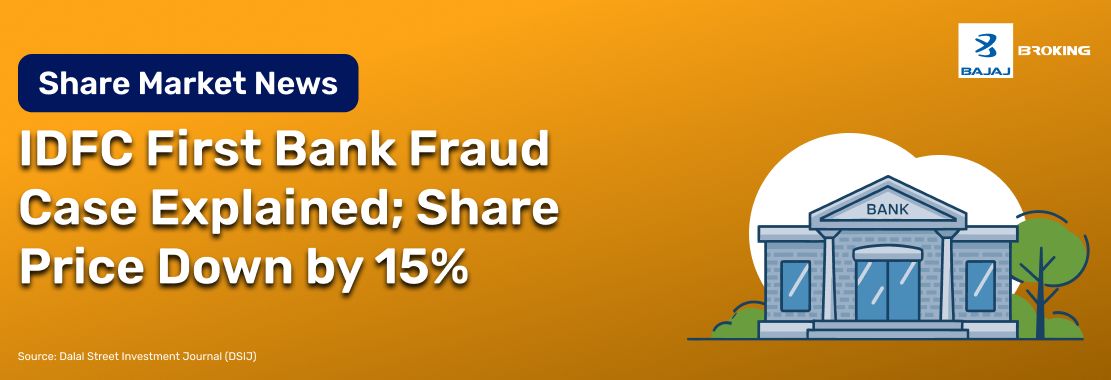 IDFC First Bank Fraud Case Explained; Share Price Down by 15%