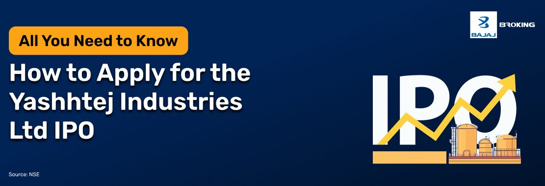 How to Apply for the Yashhtej Industries Limited IPO: Step-by-Step Investment Guide