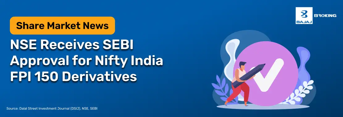 NSE Receives SEBI Approval for Nifty India FPI 150 Derivatives