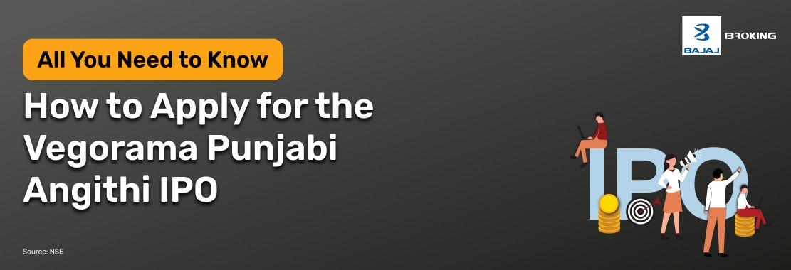 How to Apply for the Vegorama Punjabi Angithi IPO