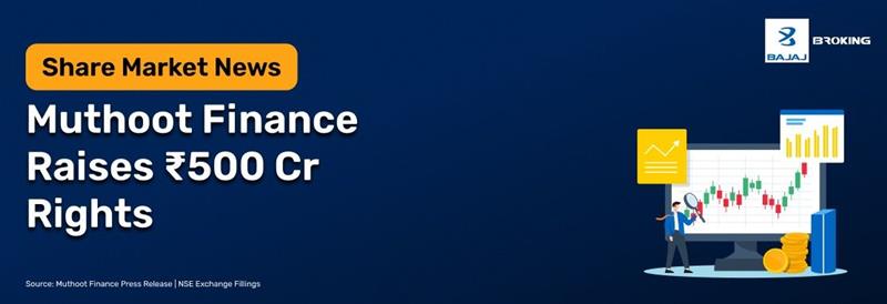 Muthoot Finance Completes ₹500 Crore Rights Issue in Muthoot Money