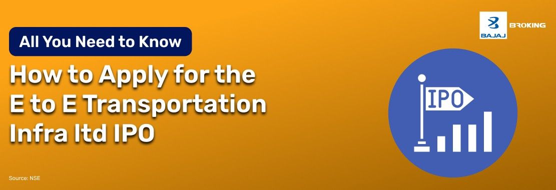 How to Apply for the E to E Transportation Infrastructure Limited IPO: Step-by-Step Investment Guide