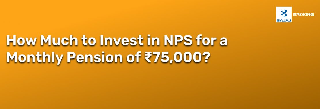 How Much to Invest in NPS for ₹75,000 Monthly Pension?