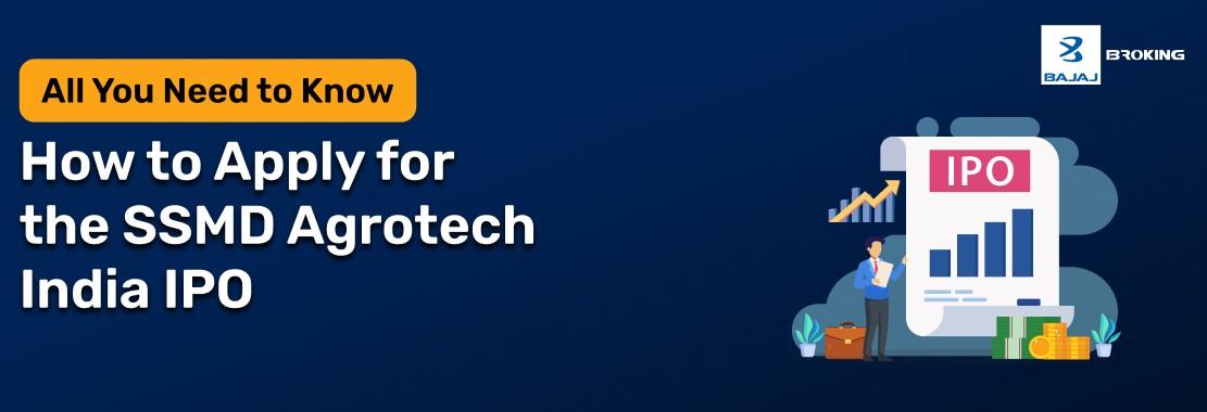 How to Apply for the SSMD Agrotech India Limited IPO: Step-by-Step Investment Guide
