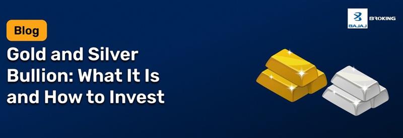 Gold and Silver Bullion: What It Is and How to Invest