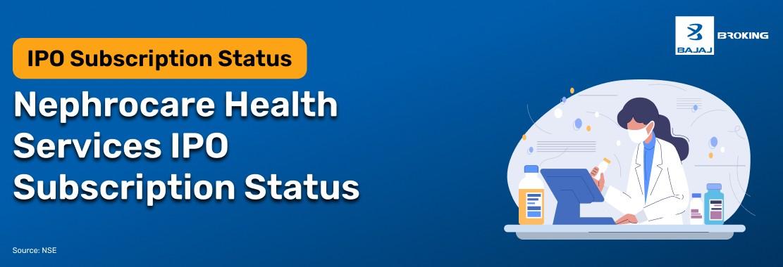 Nephrocare Health IPO: Check Subscription Status & Key Highlights