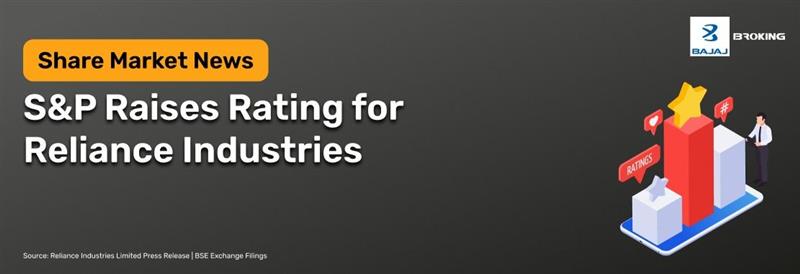 S&P Lifts Reliance Industries Rating to A- on Strong Cash Flows