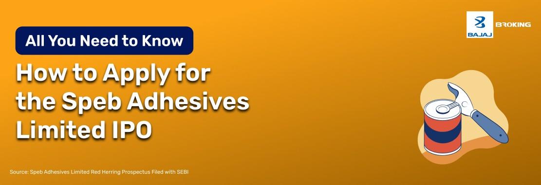 How to Apply for the Speb Adhesives Limited IPO: Step-by-Step Investment Guide
