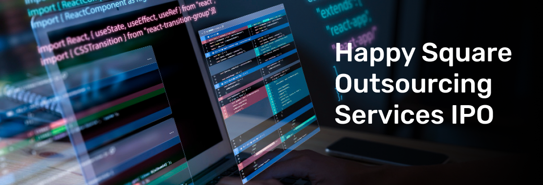 Happy Square Outsourcing Services IPO: Things Smart Investors Need to Know