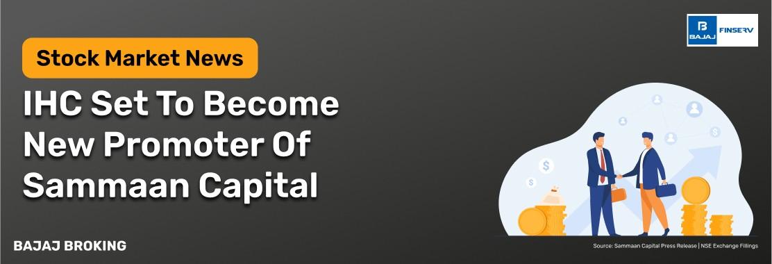 IHC buys 43.5% stake in Sammaan Capital via ₹8,850 Cr deal