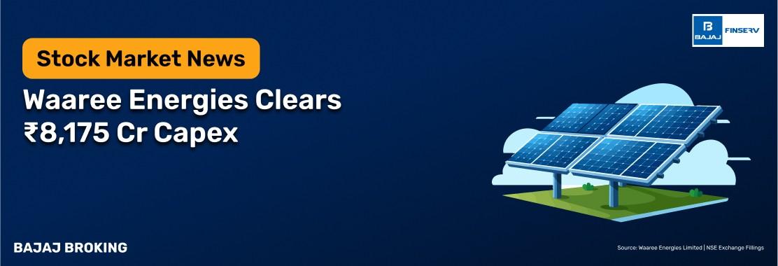 Waaree Energies Clears ₹8,175 Cr Capex to Expand Clean-Tech