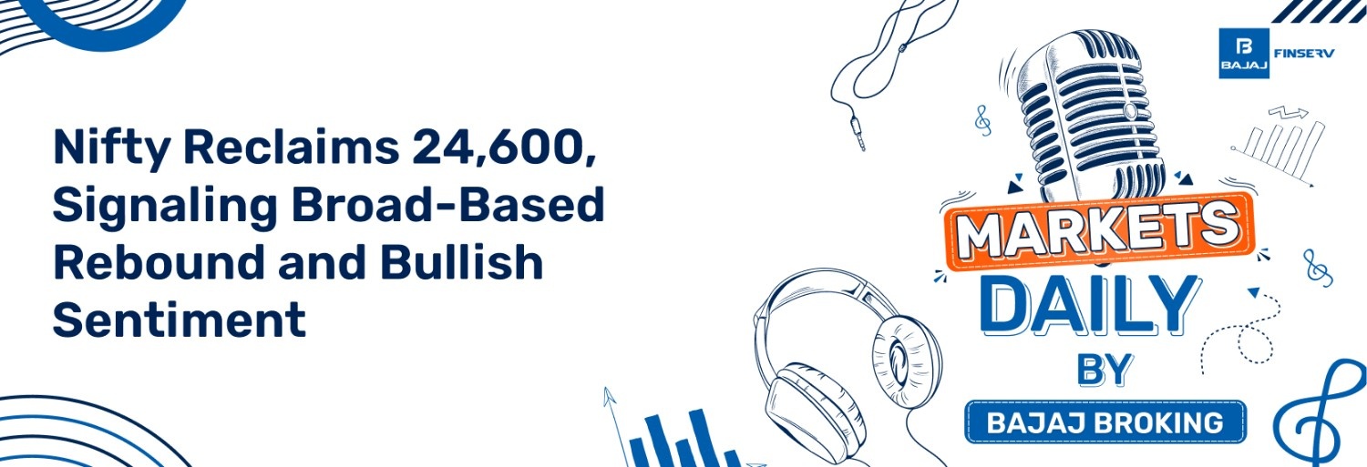 Nifty Reclaims 24,600, Signaling Broad-Based Rebound and Bullish Sentiment