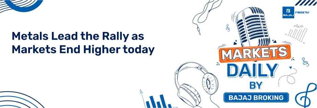 Metals Lead the Rally as Markets End Higher today