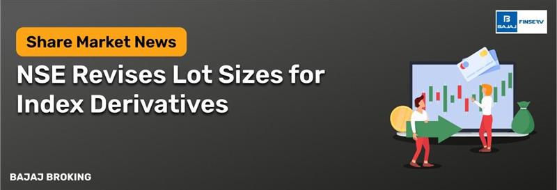 NSE Revises Lot Sizes for Index Derivatives