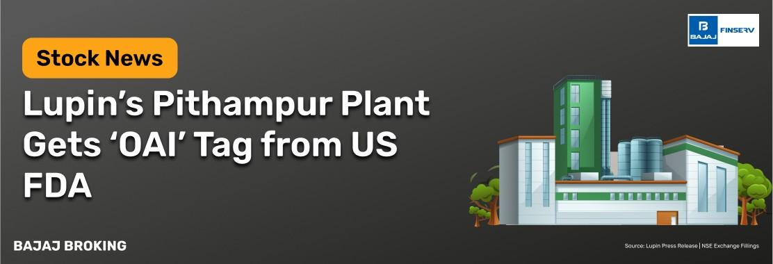 US FDA Flags Lupin’s Pithampur Unit-2 as Official Action Indicated