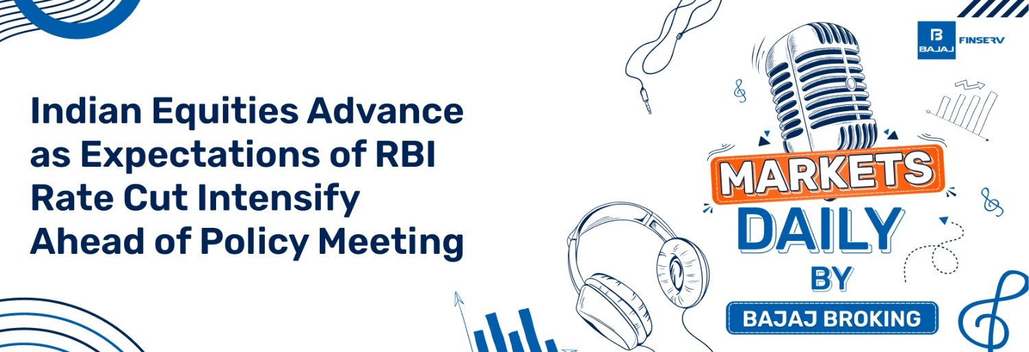 Indian Equities Advance as Expectations of RBI Rate Cut Intensify Ahead of Policy Meeting