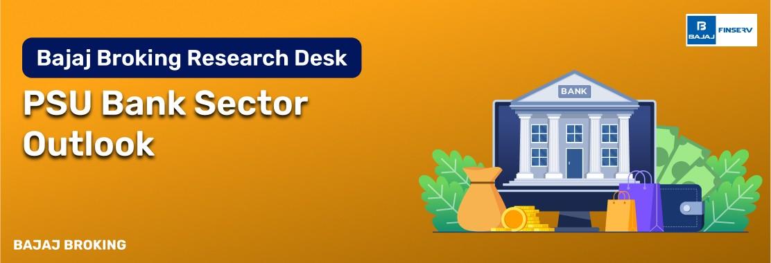 PSU Bank Sector Outlook: Breakouts Reflect Renewed Strength & Credit Cycle Momentum