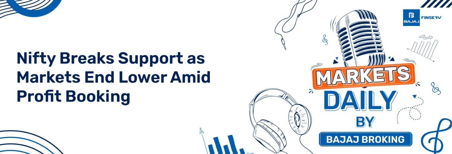 Nifty Breaks Support as Markets End Lower Amid Profit Booking