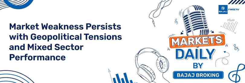 Market Weakness Persists with Geopolitical Tensions and Mixed Sector Performance