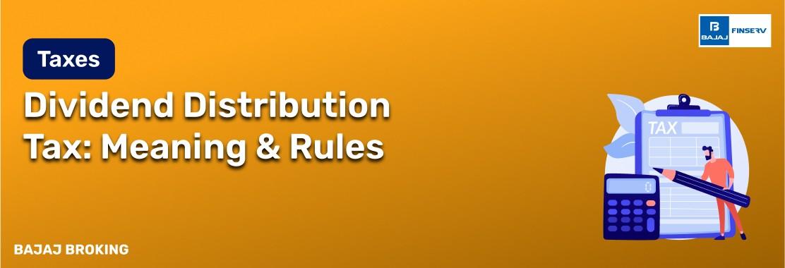 Dividend Distribution Tax: Meaning & Rules