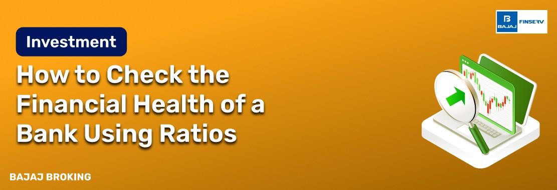 How to Check the Financial Health of a Bank Using Ratios
