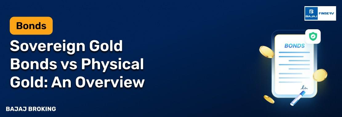 Sovereign Gold Bonds vs Physical Gold: An Overview