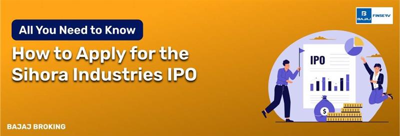 How to Apply for the Sihora Industries IPO: Step-by-Step Investment Guide