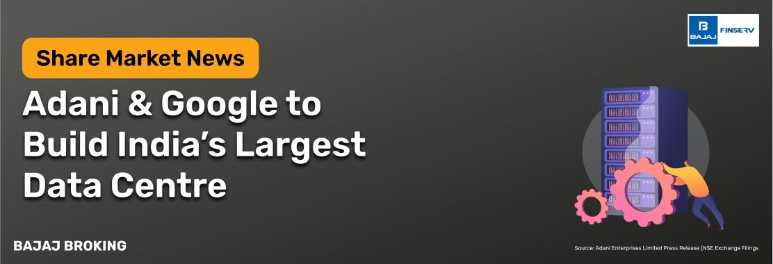 Adani & Google Partner to Build India’s Largest AI Data Centre Campus in Visakhapatnam