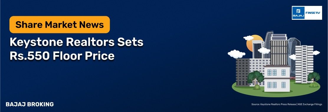 Keystone Realtors OFS At ₹550; Promoters To Sell Up To 3.63% Stake