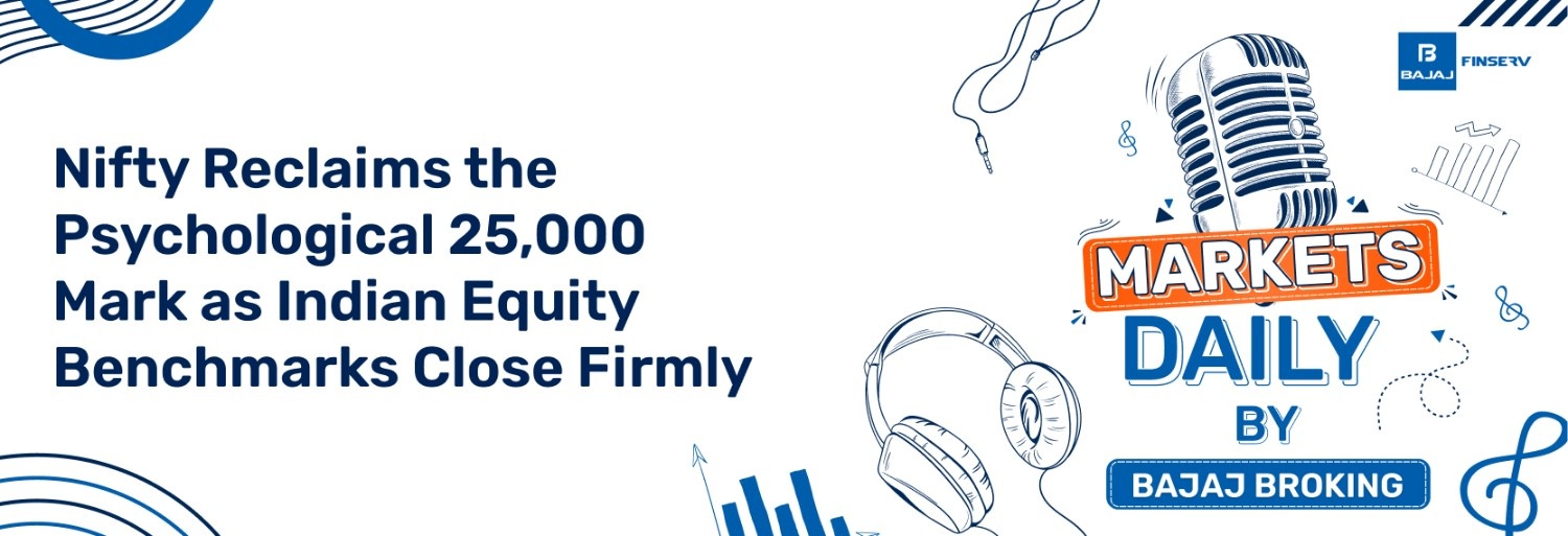 Nifty Reclaims the Psychological 25,000 Mark as Indian Equity Benchmarks Close Firmly