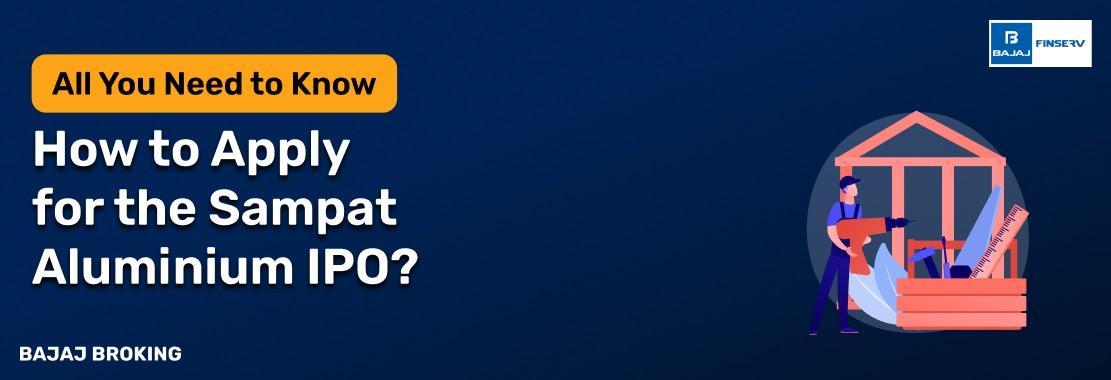 How to Apply for Sampat Aluminium IPO?