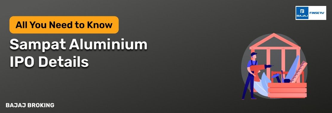Sampat Aluminium IPO: Things Smart Investors Need to Know