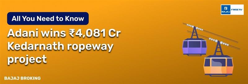 Adani Enterprises Wins ₹4,081 Crore Kedarnath Ropeway LoA; 12.9 km Project Awarded
