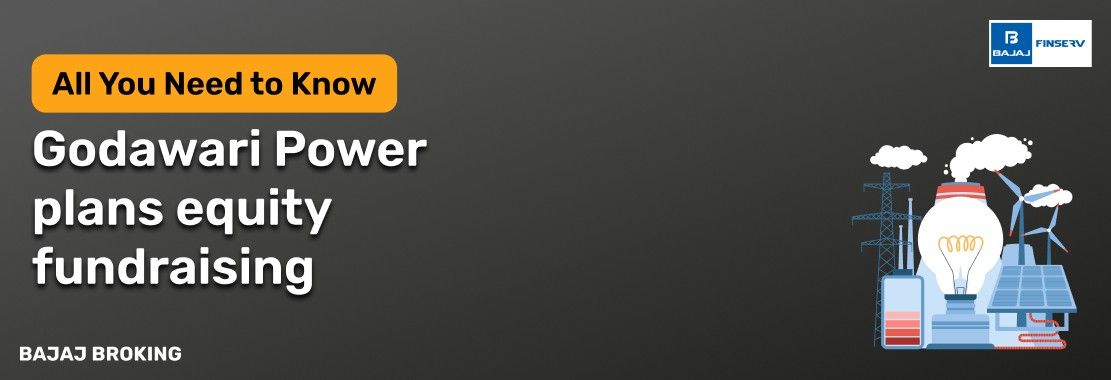 Godawari Power To Consider Preferential Equity Fundraise In Board Meeting 18 Sept