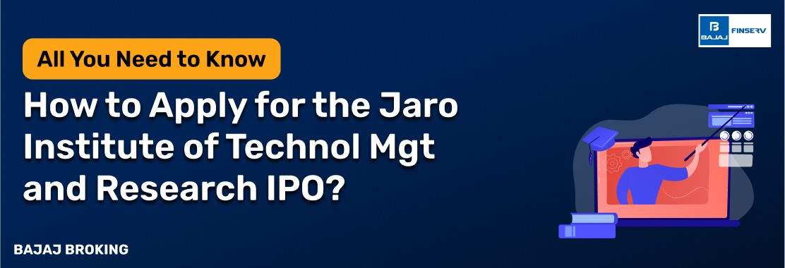How to Apply for the Jaro Institute of Technology Management & Research Ltd. IPO?