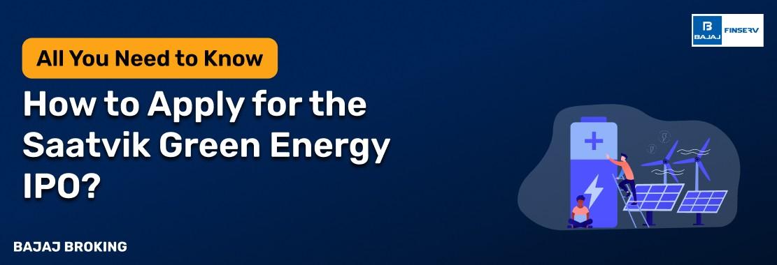 How to Apply for Saatvik Green Energy IPO?
