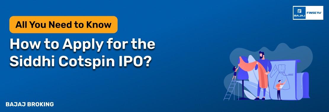 How to Apply for the Siddhi Cotspin IPO?