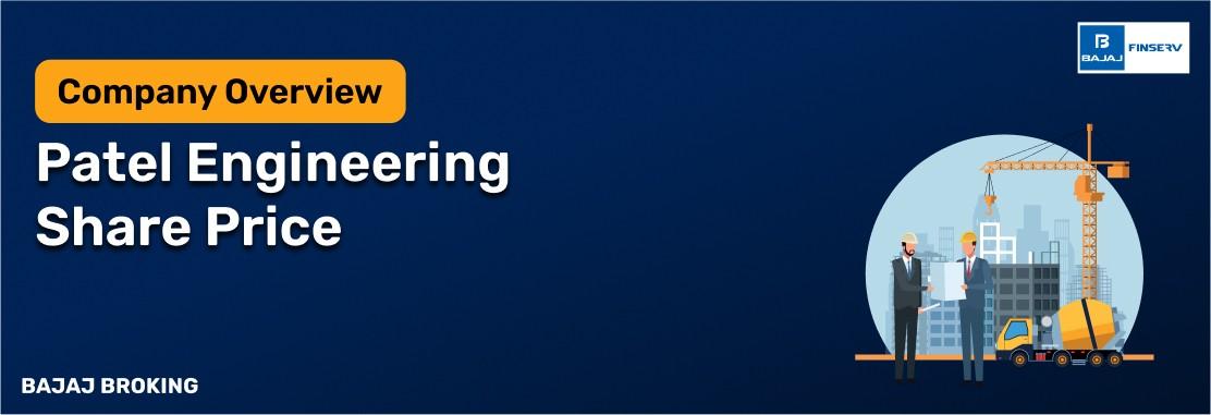 Patel Engineering – History, Overview & Future Outlook