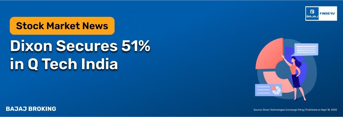 Dixon Technologies Acquires 51% Stake in Q Tech India