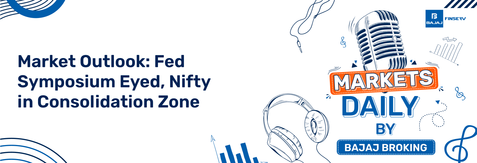 Market Outlook: Fed Symposium Eyed, Nifty in Consolidation Zone