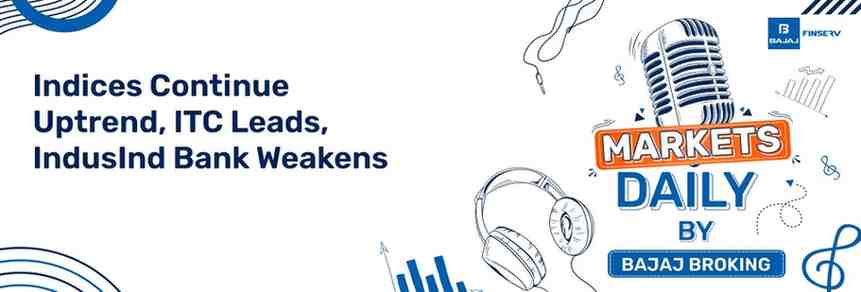 Indices Continue Uptrend, ITC Leads, IndusInd Bank Weakens