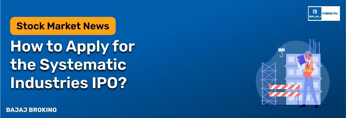 How to Apply for the Systematic Industries IPO?