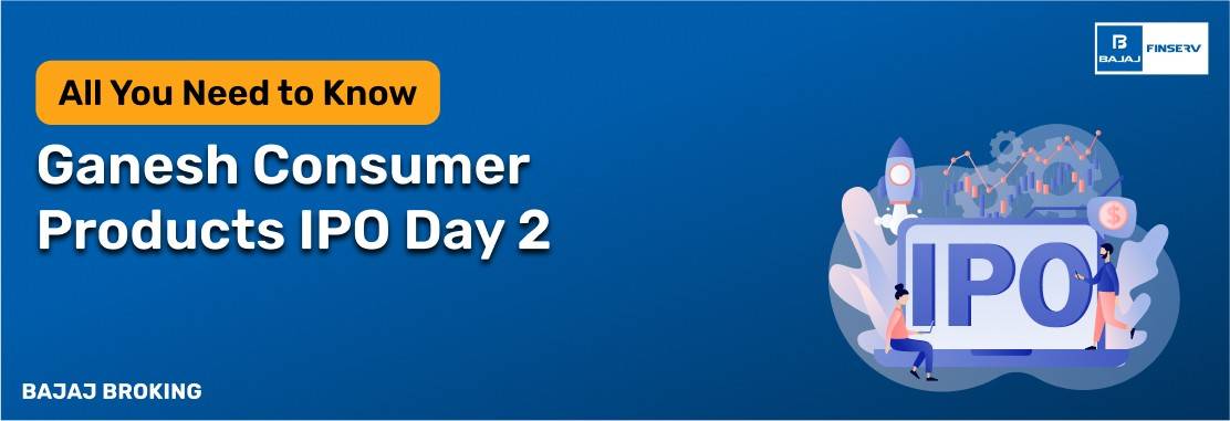 Ganesh Consumer Products IPO Day 2: Check Subscription Status & Key Highlights